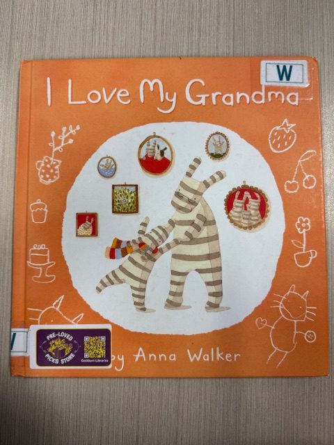 I love my grandma / by Anna Walker (Picture Book)