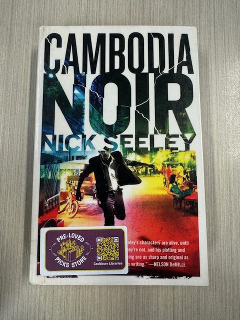 Cambodia noir : a novel / Nick Seeley
