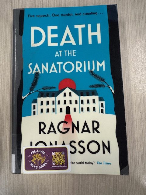 Death at the sanitorium / Ragnar Jónasson ; translated from the Icelandic by Victoria Cribb